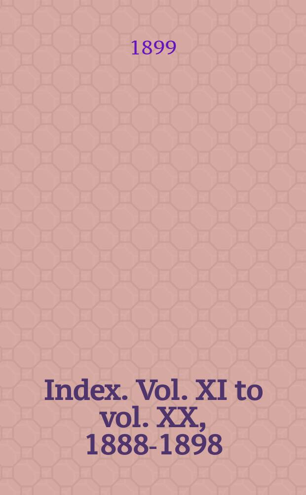 Index. Vol. XI to vol. XX, 1888-1898