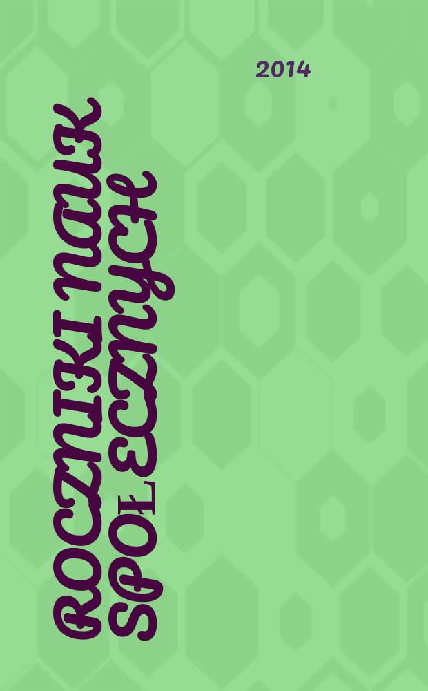 Roczniki nauk społecznych : poprzedni tytuł: Roczniki nauk społecznych, z.1: Socjologia - Katolicka nauka społeczna - Politologia. T. 6(42), № 2