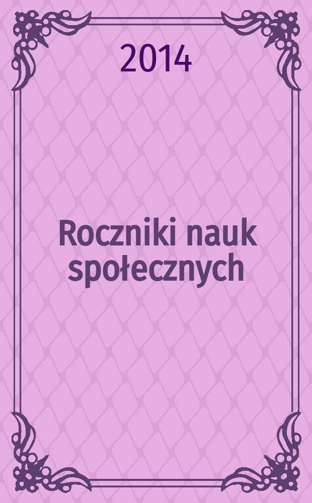 Roczniki nauk społecznych : poprzedni tytuł: Roczniki nauk społecznych, z.1: Socjologia - Katolicka nauka społeczna - Politologia. T. 6(42), № 1
