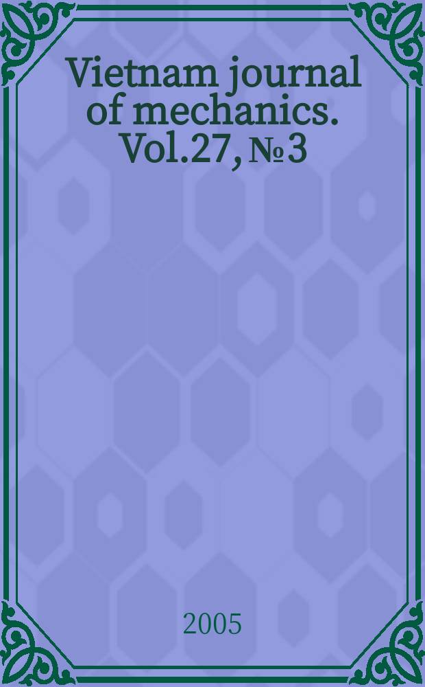 Vietnam journal of mechanics. Vol.27, № 3