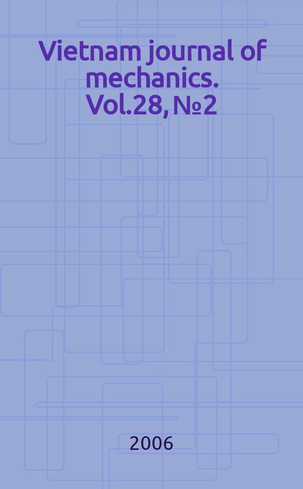 Vietnam journal of mechanics. Vol.28, № 2