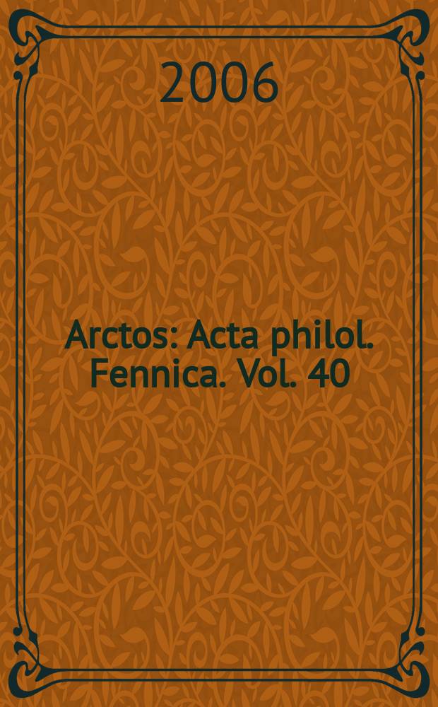 Arctos : Acta philol. Fennica. Vol. 40