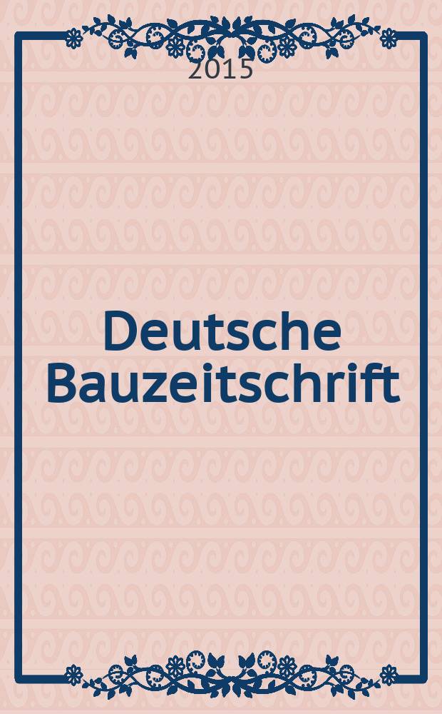 Deutsche Bauzeitschrift : Architektur, Entwurf, Detail. 2015, № 8