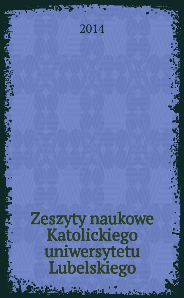 Zeszyty naukowe Katolickiego uniwersytetu Lubelskiego : kwartalnik. R. 57 2014, № 3 (227)