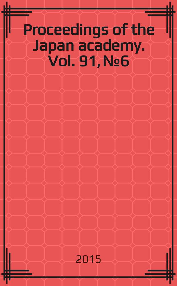 Proceedings of the Japan academy. Vol. 91, № 6