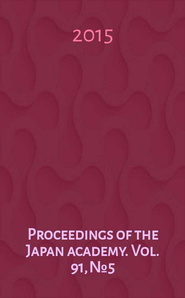Proceedings of the Japan academy. Vol. 91, № 5