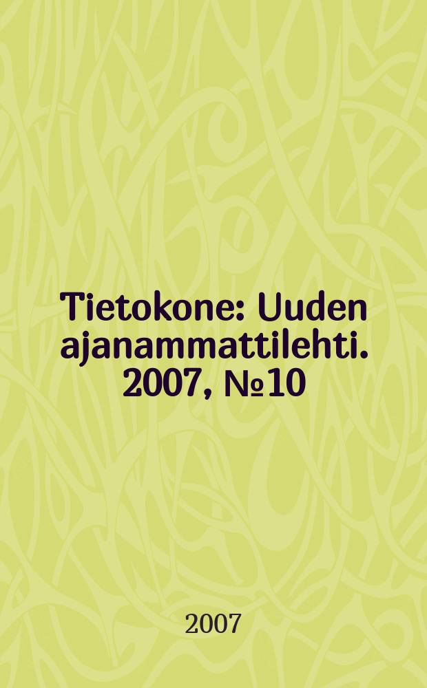 Tietokone : Uuden ajanammattilehti. 2007, №10