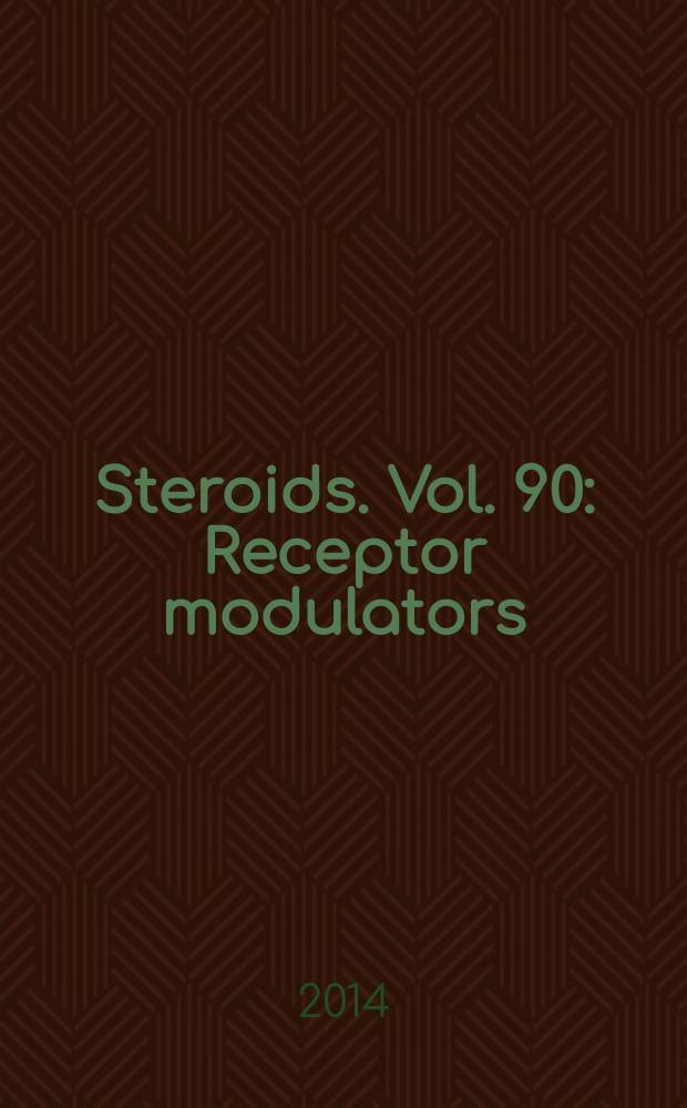 Steroids. Vol. 90 : Receptor modulators = Модуляторы рецепторов.