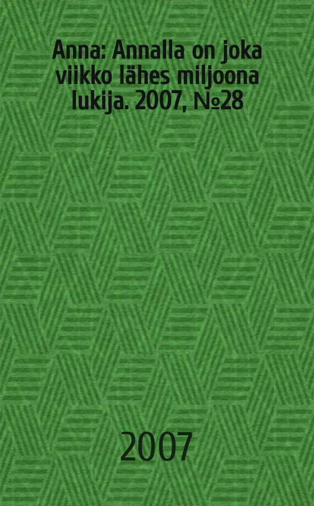 Anna : Annalla on joka viikko lähes miljoona lukija. 2007, № 28
