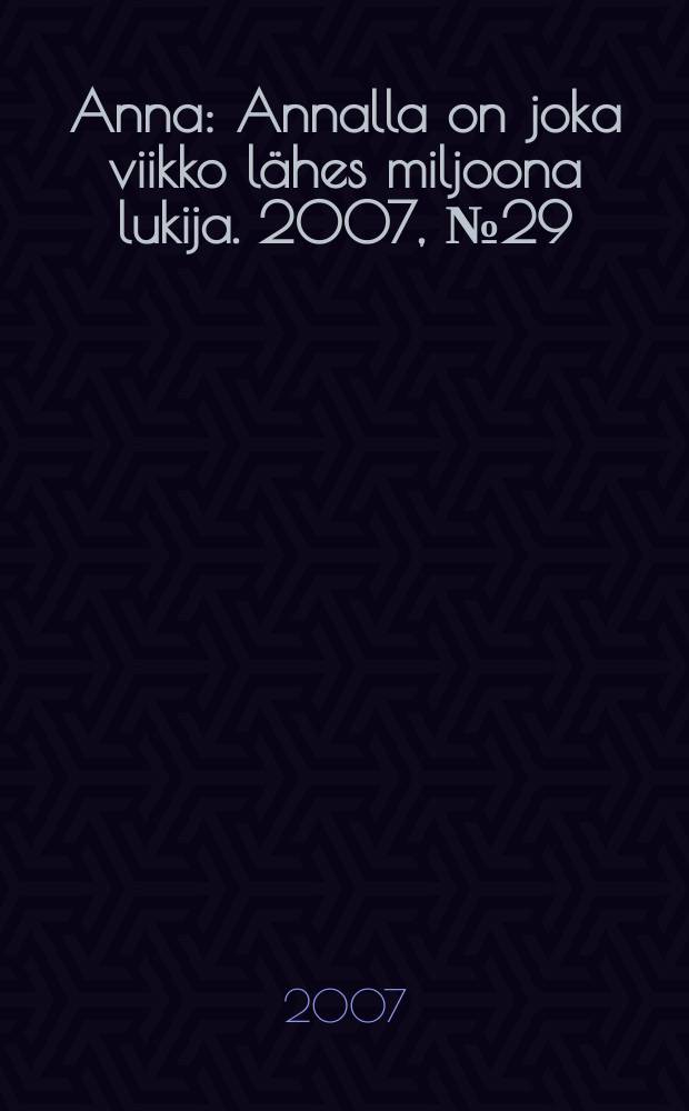 Anna : Annalla on joka viikko lähes miljoona lukija. 2007, № 29