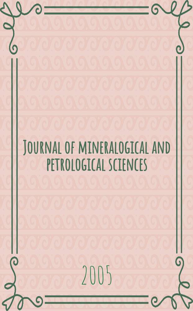 Journal of mineralogical and petrological sciences : The successor journal to both "Journal of mineralogy, petrology and econ. geology" and "Mineralogical journal". Vol. 100, № 5