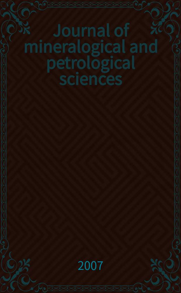 Journal of mineralogical and petrological sciences : The successor journal to both "Journal of mineralogy, petrology and econ. geology" and "Mineralogical journal". Vol. 102, № 4