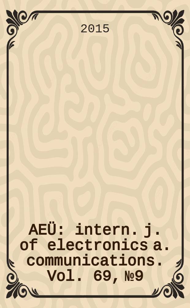 AEÜ : intern. j. of electronics a. communications. Vol. 69, № 9