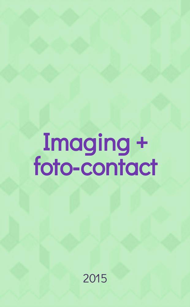 Imaging + foto-contact : Grösste Fachztschr. der Fotobranche Fachztschr. für Foto, digitale Bildverarbeitung, Video, Labor- u. Studiotechnik. Jg. 44 2015, № 7/8