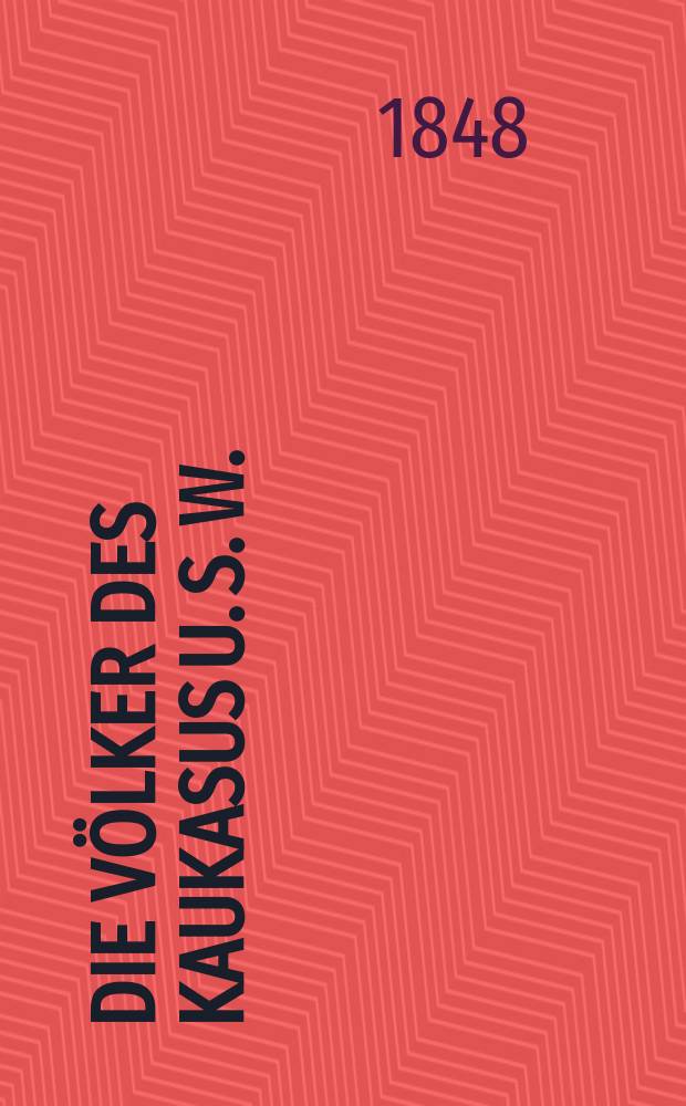 Die Völker des Kaukasus u. s. w.
