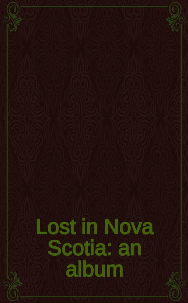 Lost in Nova Scotia : an album = Утраченное в Новой Шотландии