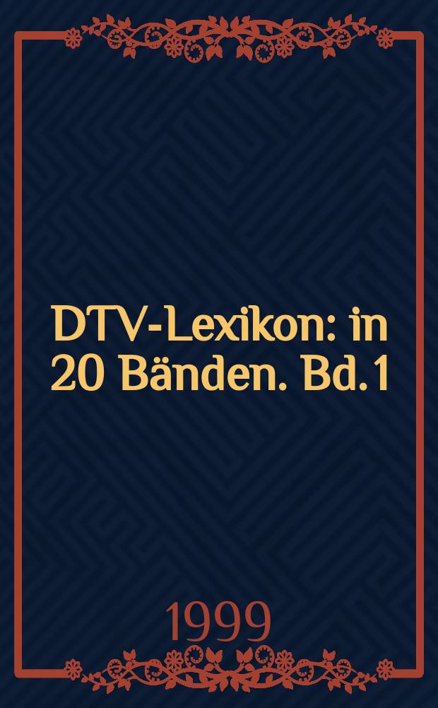 DTV-Lexikon : in 20 Bänden. Bd. 1 : A - Auf