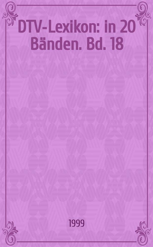 DTV-Lexikon : in 20 Bänden. Bd. 18 : Sud - Tur