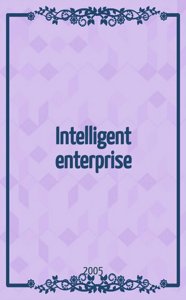 Intelligent enterprise : деловой журнал. 2005, № 8 (118)