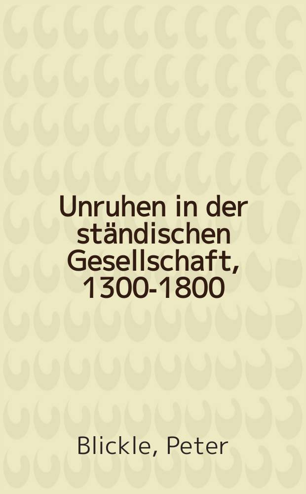Unruhen in der ständischen Gesellschaft, 1300-1800 = Волнения в сословном обществе, 1300-1800 гг.