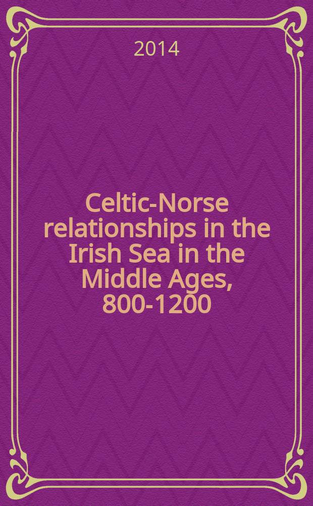 Celtic-Norse relationships in the Irish Sea in the Middle Ages, 800-1200 : based on the papers of the Conference held in Oslo univ. on 3-6 November 2005 = Кельто-скандинавские отношения в ирландском море в средние века, 800-1200