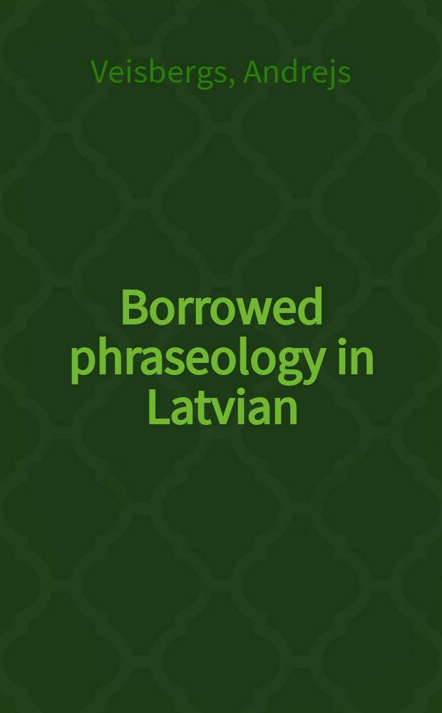 Borrowed phraseology in Latvian (17th - 21st century) = Заимствованная фразеология в латышском языке (17-21вв.)
