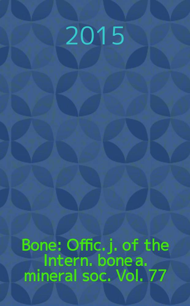 Bone : Offic. j. of the Intern. bone a. mineral soc. Vol. 77