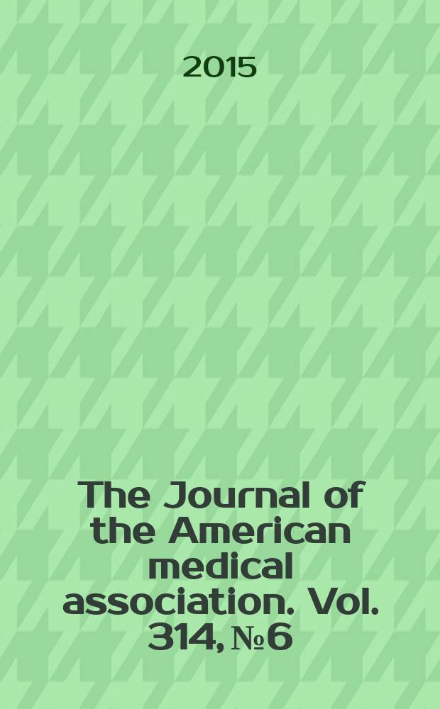 The Journal of the American medical association. Vol. 314, № 6