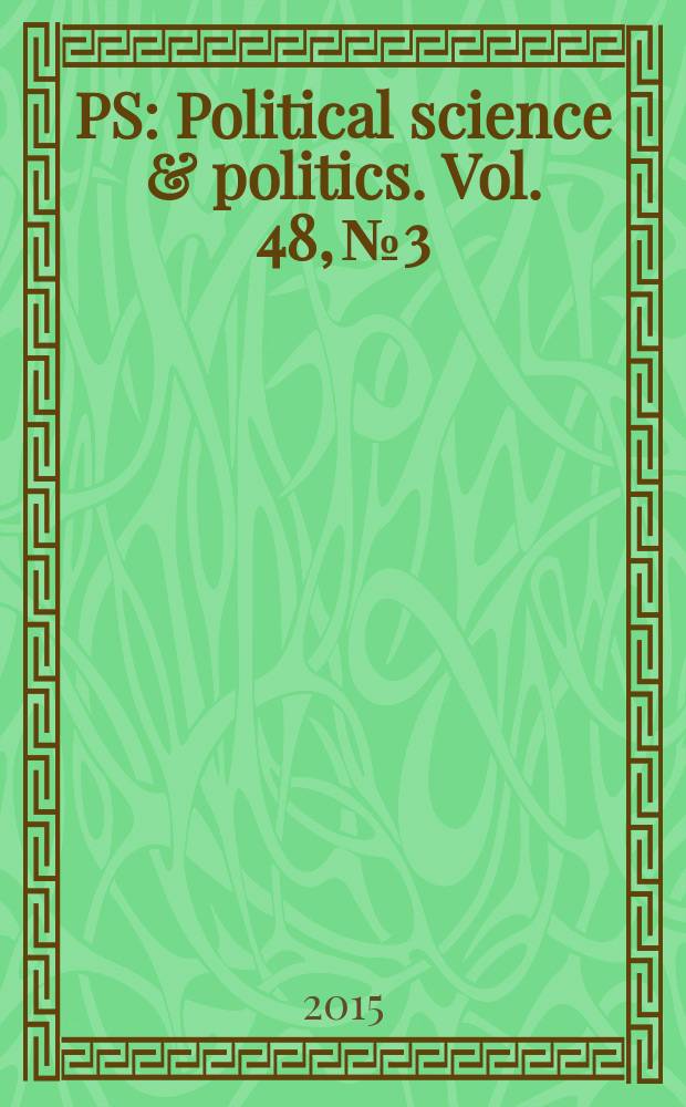 PS: Political science & politics. Vol. 48, № 3