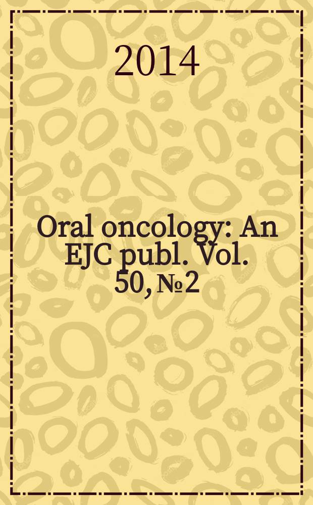 Oral oncology : An EJC publ. Vol. 50, № 2