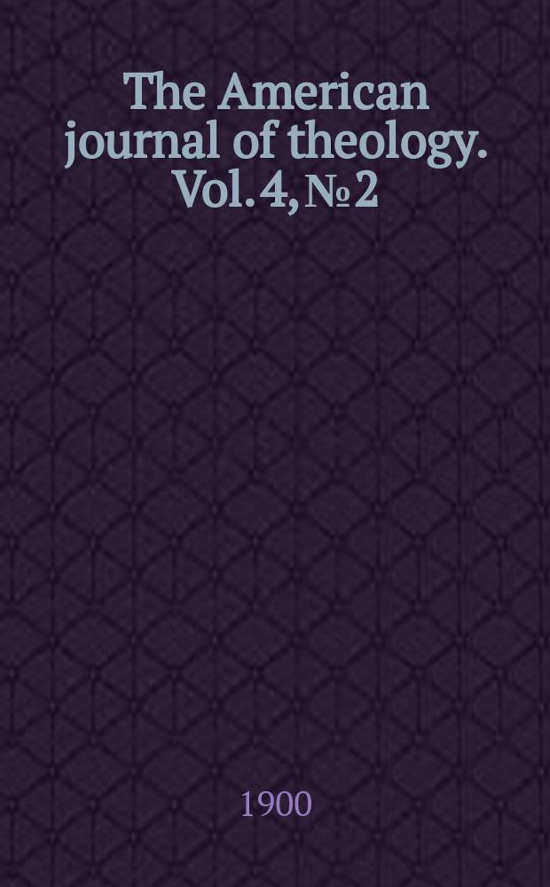 The American journal of theology. Vol. 4, № 2