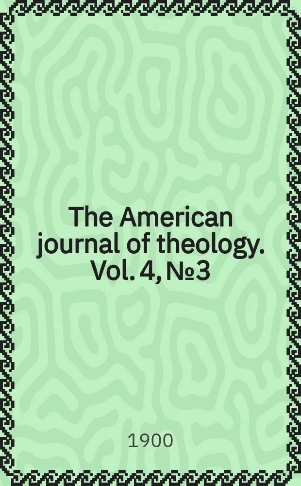 The American journal of theology. Vol. 4, № 3