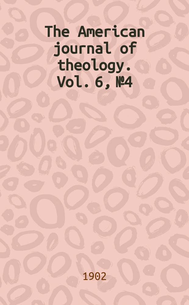 The American journal of theology. Vol. 6, № 4