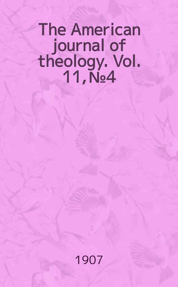 The American journal of theology. Vol. 11, № 4