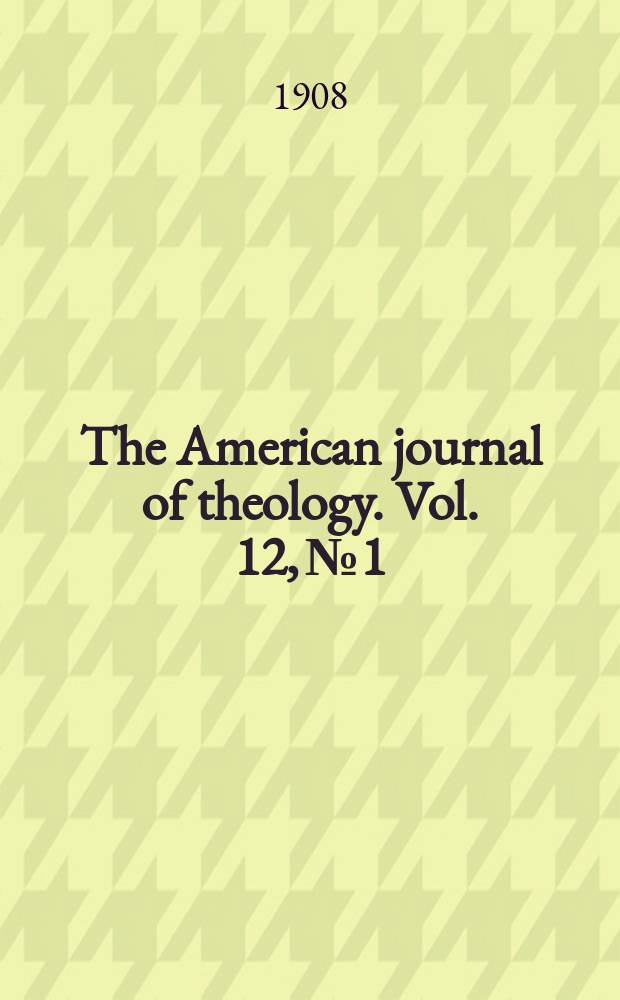 The American journal of theology. Vol. 12, № 1