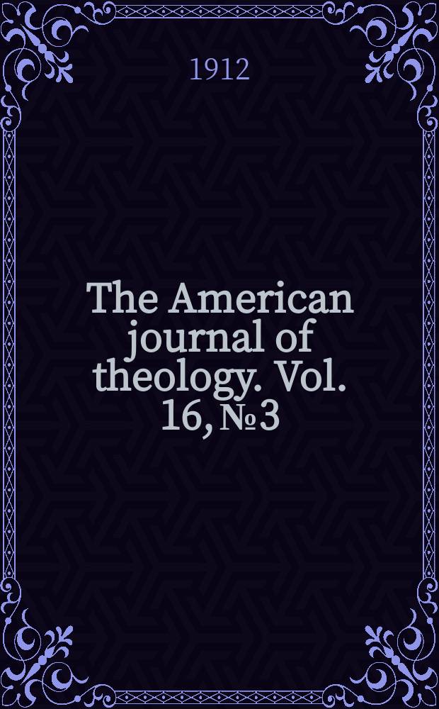 The American journal of theology. Vol. 16, № 3