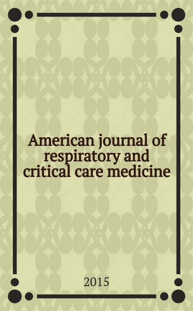 American journal of respiratory and critical care medicine : An offic. journal of the American thoracic soc., Med. sect. of the American lung assoc. Formerly the American review of respiratory disease. Vol.192, № 1