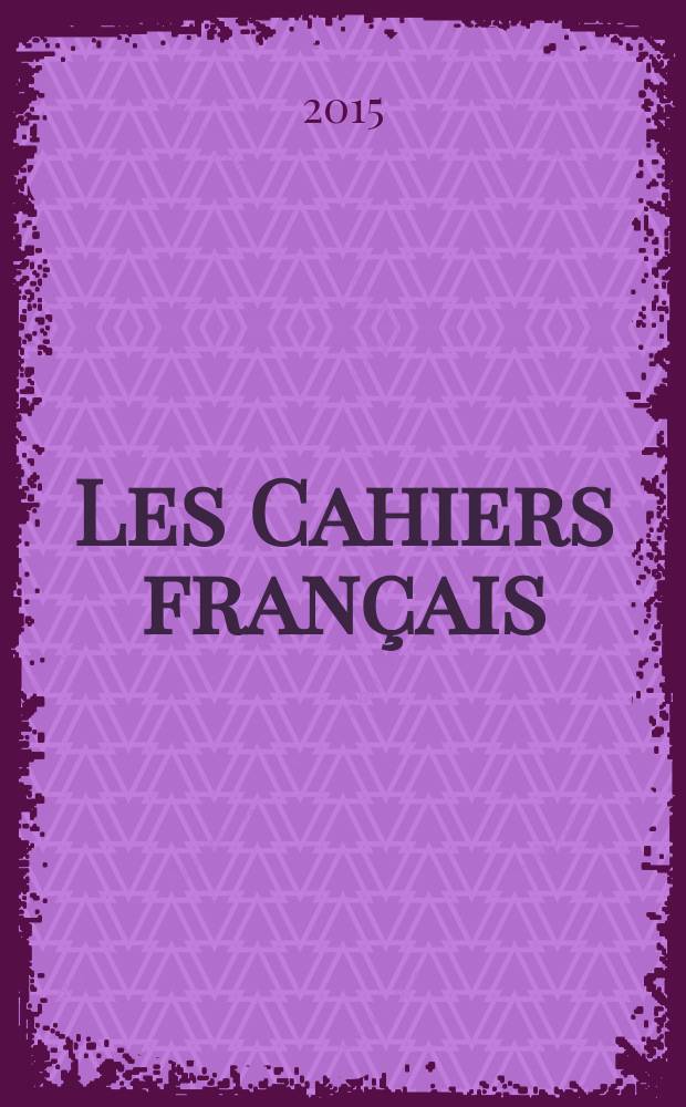 Les Cahiers fran&ccedil;ais : Documents d'actualit&eacute;. Revue mensuelle de l'activit&eacute; politique, &eacute;conomique, sociale et culturelle de la France. 2015, № 388