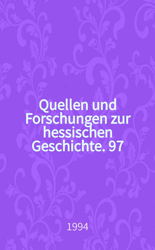 Quellen und Forschungen zur hessischen Geschichte. 97 : Romanische Kirchenbauten im Rhein-Main-Gebiet und in Oberhessen = Романские церкви в Рейно-Майнском регионе Верхнего Гессена