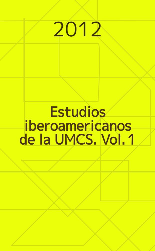 Estudios iberoamericanos de la UMCS. Vol. 1 : Bicentenario de la Independencia de América Latina = Двухсотлетие независимости Латинской Америки: реформы и реальность