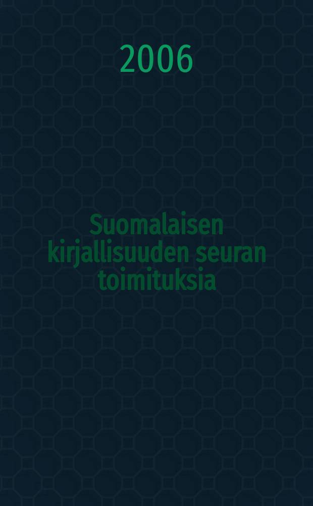 Suomalaisen kirjallisuuden seuran toimituksia : Suomalaisen kirjallisuuden seura