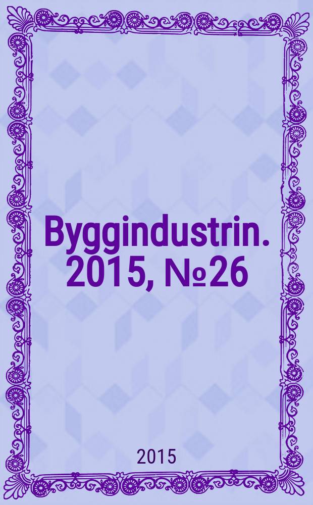 Byggindustrin. 2015, № 26