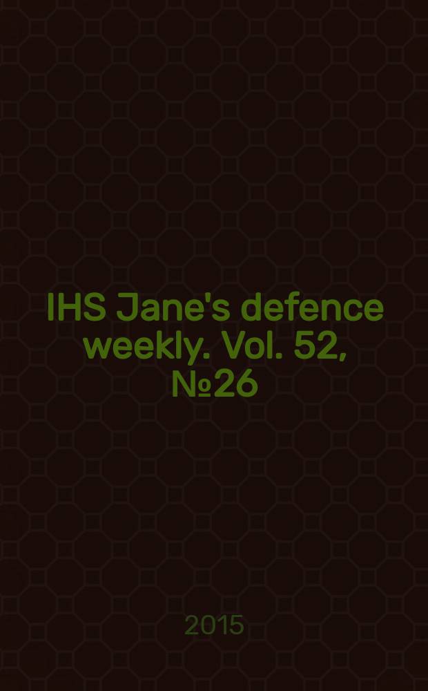 IHS Jane's defence weekly. Vol. 52, № 26