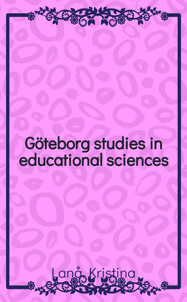 Göteborg studies in educational sciences : Makt, kön och diskurser = Сила знаний, пол и дискурс