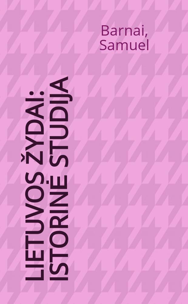 Lietuvos žydai : istorinė studija = Литовские евреи