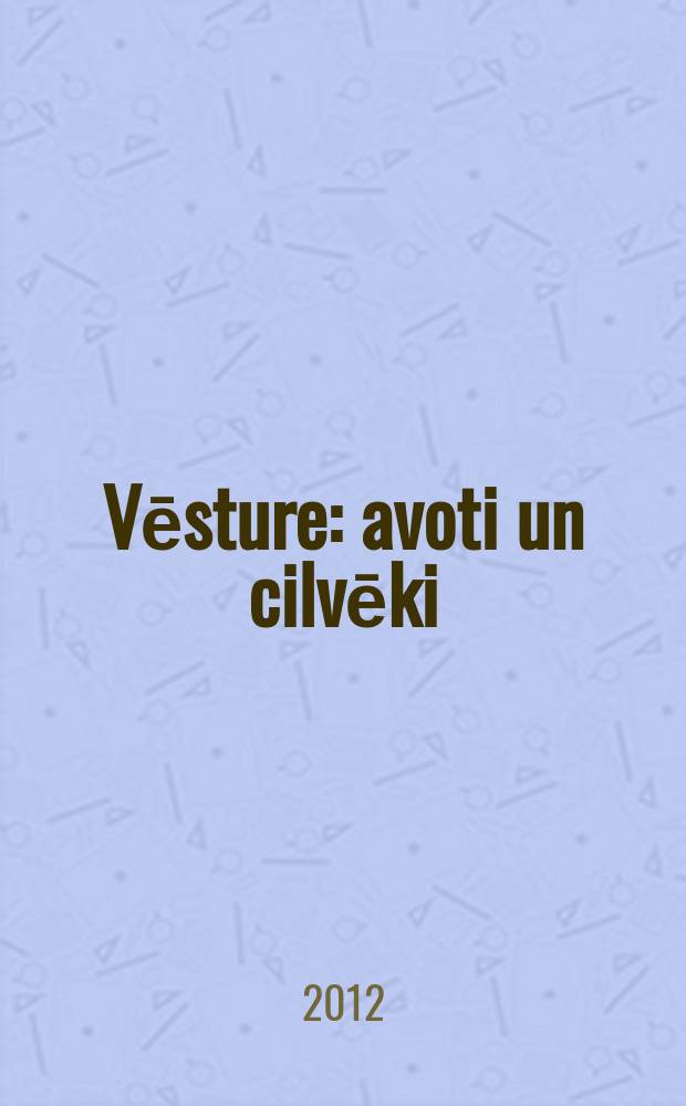 Vēsture: avoti un cilvēki : Humanitārās fakultātes XXI Starptautisko zinātnisko lasījumu materiāli = История: источники и люди