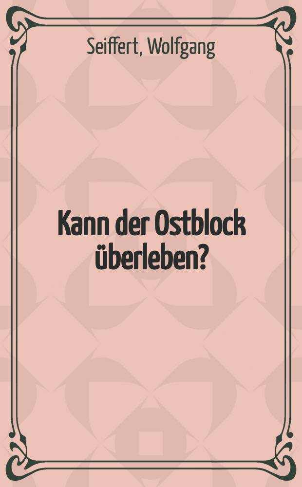 Kann der Ostblock überleben? : der Comecon und die Krise des sozialistischen Wirtschaftssystems = Могут ли выжить страны Восточного блока?