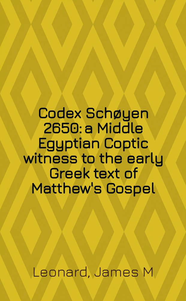 Codex Schøyen 2650: a Middle Egyptian Coptic witness to the early Greek text of Matthew's Gospel : a study in translation theory, indigenous Coptic, and New Testament textual criticism = Кодекс Шоена 2650: