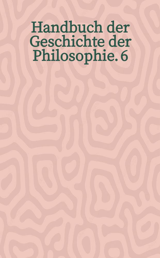Handbuch der Geschichte der Philosophie. 6 : Bibliographie 20. Jahrhundert = Библиография 20-го века