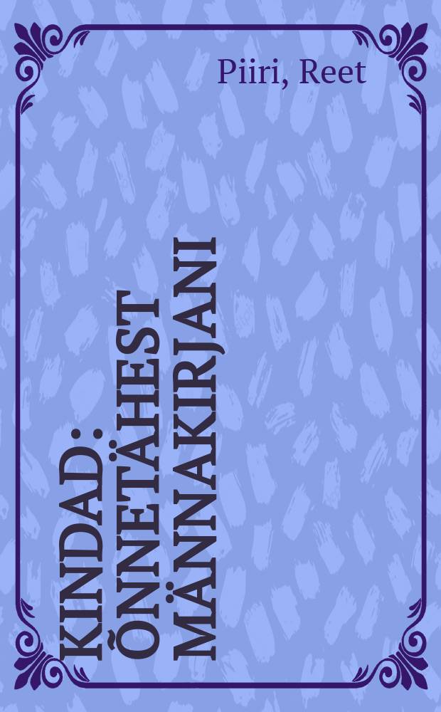 Kindad : õnnetähest männakirjani = Перчатки